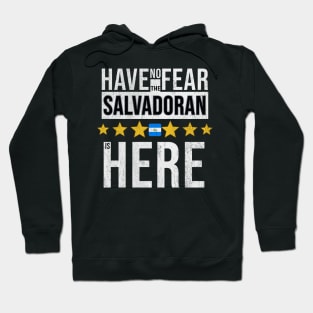 Have No Fear The Salvadoran Is Here - Gift for Salvadoran From El Salvador Hoodie